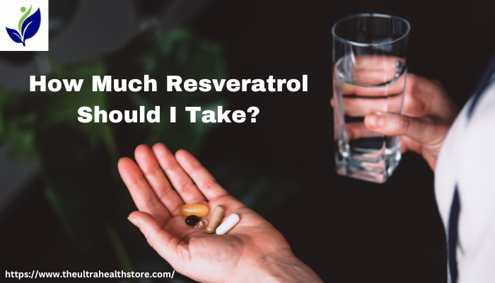how much resveratrol should i take